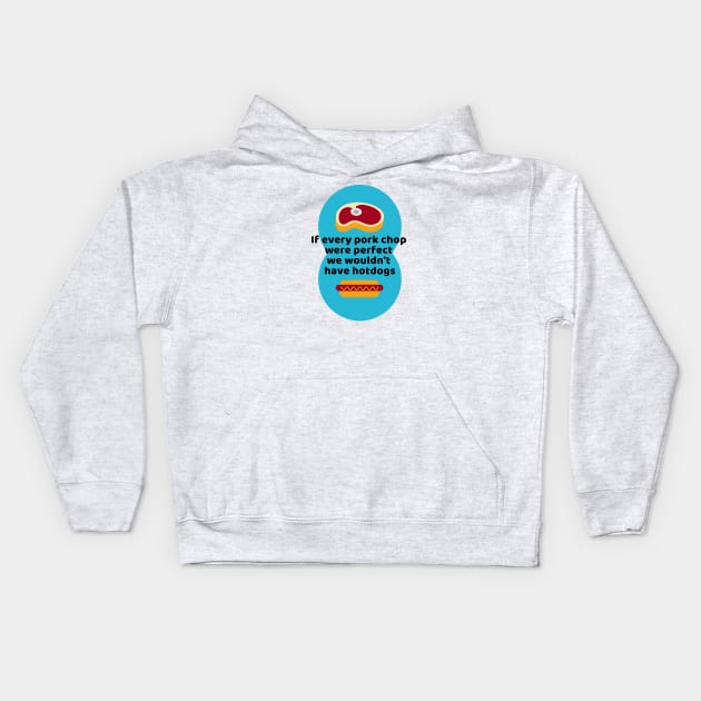 If Every Porkchop Were Perfect Kids Hoodie by wanderingteez